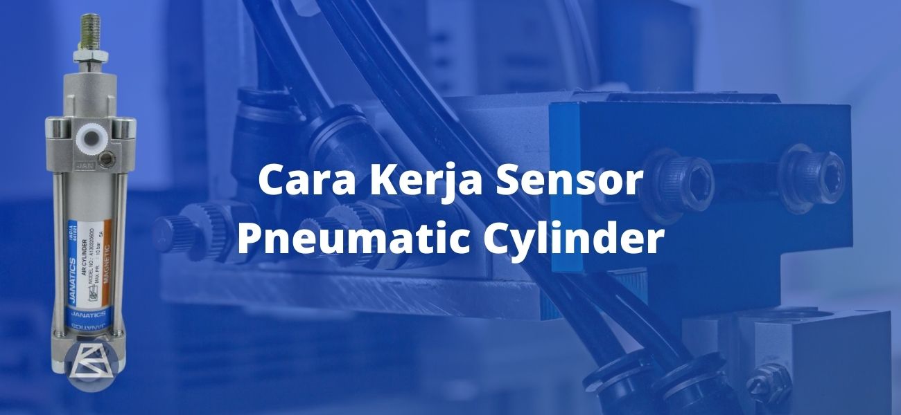 Cara Kerja Sensor Pneumatic Cylinder | KawanEraBaruShop